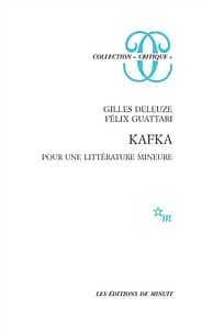 Gilles Deleuze, Félix Guattari: Kafka. Pour une littérature mineure (Minuit, 2013)