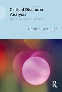 Norman Fairclough, Critical Discourse Analysis: The Critical Study of Language. Harlow: Longman, 2013