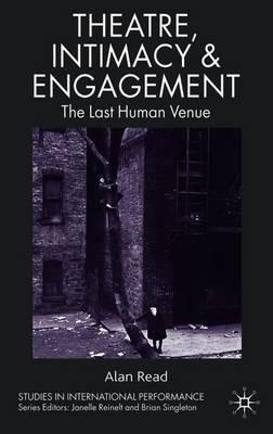 Alan Read, Theatre, Intimacy & Engagement The Last Human Venue. Palgrave MacMillan, 2009.