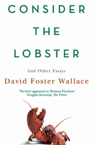 David Foster Wallace, Consider the Lobster. Little, Brown and co., 2005